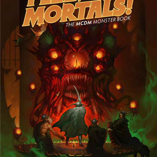 Flee, Mortals - The MCDM Monster Book
