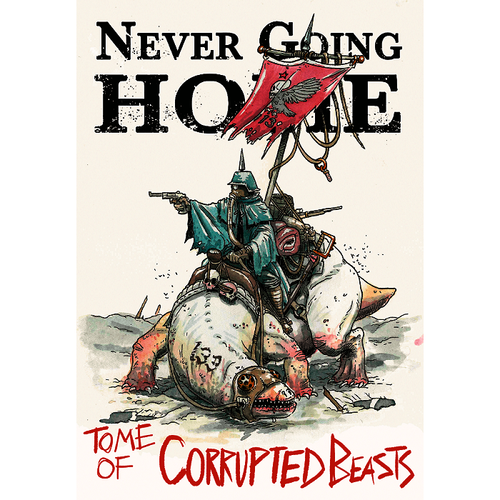 Never Going Home: Tome of Corrupted Beasts