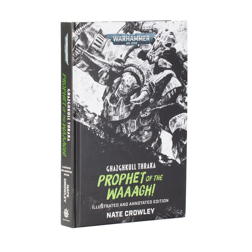 Ghazghkull Thraka: Prophet of the Waaagh! (Illustrated and Annotated Edition) by Nate Crowley