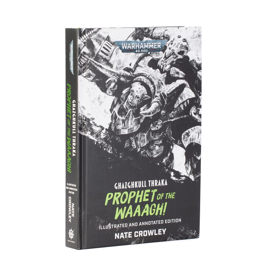 Ghazghkull Thraka: Prophet of the Waaagh! (Illustrated and Annotated Edition) by Nate Crowley