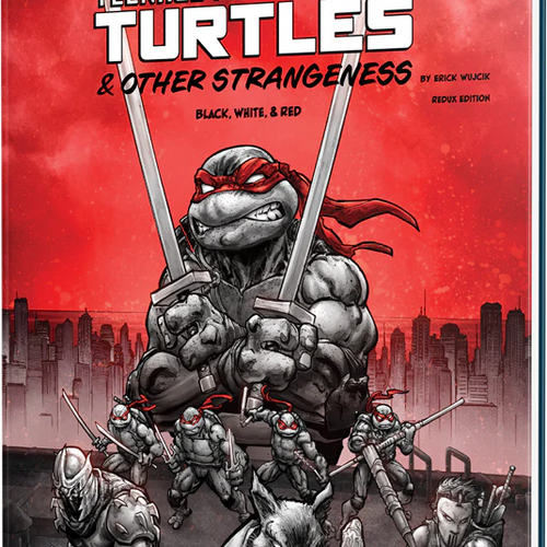 Teenage Mutant Ninja Turtles & Other Strangeness Redux (Black, White & Red)