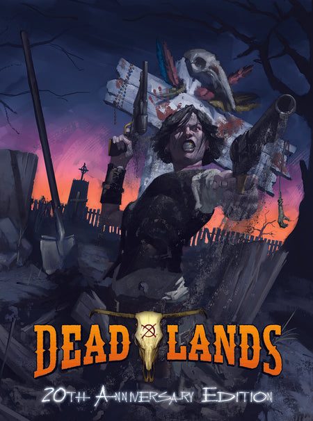 Deadlands 20th Anniversary Edition, RPG, Pinnacle Entertainment,- The Sword & Board