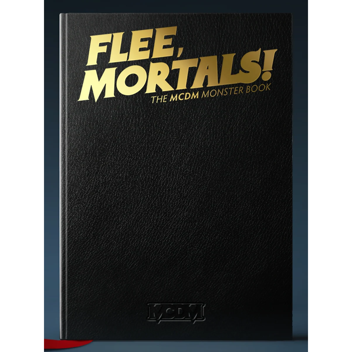 Flee, Mortals - The MCDM Monster Book [Deluxe Hardcover]
