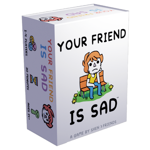 Your Friend Is Sad
