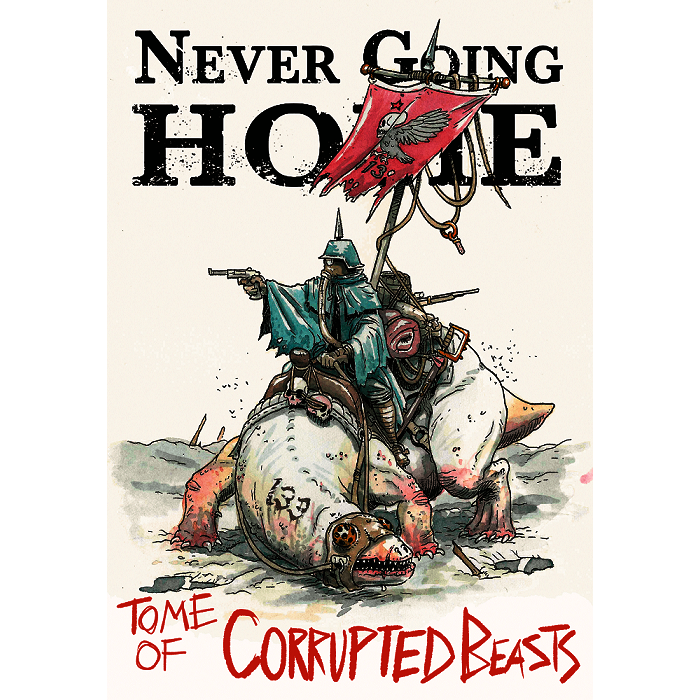 Never Going Home: Tome of Corrupted Beasts