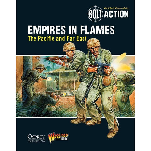 Bolt Action: Empires in Flames the Pacific and the Far East